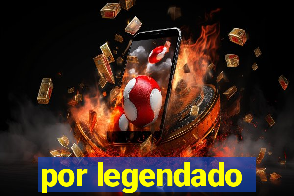 por legendado